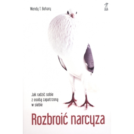 Książka - Rozbroić narcyza jak radzić sobie z osobą zapatrzoną w siebie