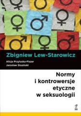Książka - Normy i kontrowersje etyczne w seksuologii Zbigniew Lew-Starowicz, Alicja Przyłuska-Fiszer, Jarosław Strusiński