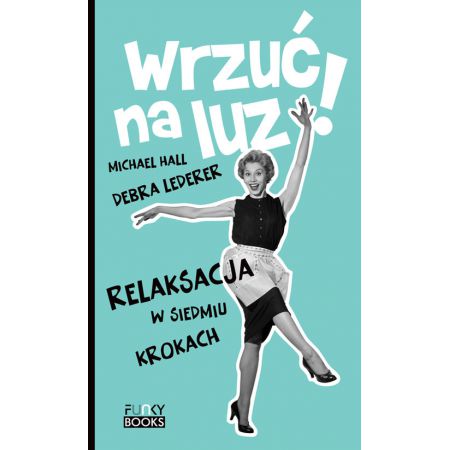 Wrzuć na luz Relaksacja w 7 krokach Debra Lederer Michael Hall