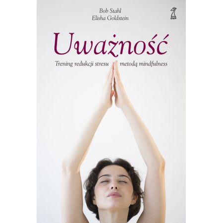 Uważność. Trening redukcji stresu metodą mindfulness