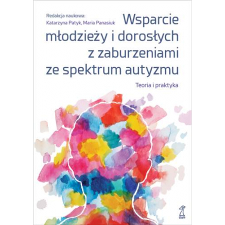 Wsparcie młodzieży i dorosłych z zaburzeniami ze spektrum autyzmu. Teoria i praktyka