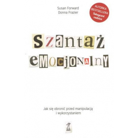 Książka - Szantaż emocjonalny. Jak się obronić przed manipulacją i wykorzystaniem