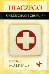 Książka - Dlaczego chrześcijanie chorują?