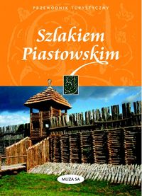 Książka - Szlakiem Piastowskim przewodnik turystyczny