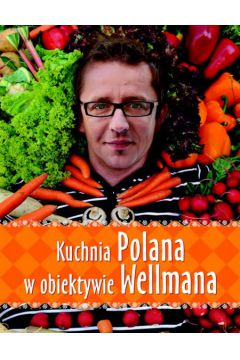 Książka - Kuchnia Polana w obiektywie Wellmana