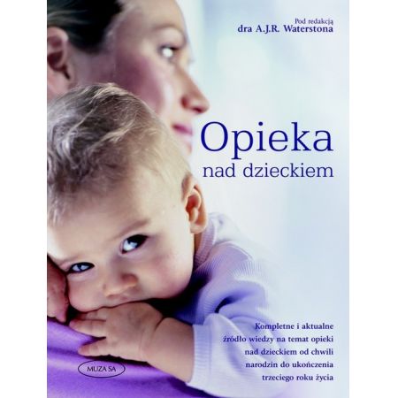 Opieka nad dzieckiem Poradnik dla rodziców Waterston A J R