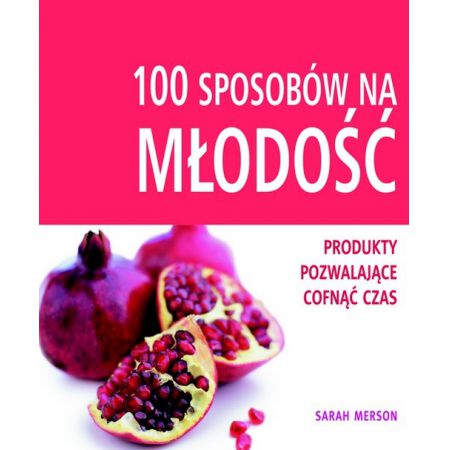 100 sposobów na młodość