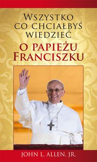 Książka - Wszystko,co chciałbyś wiedzieć o papieżu Franciszu