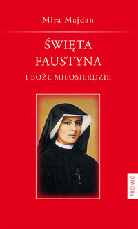 Książka - Święta Faustyna i Boże Miłosierdzie