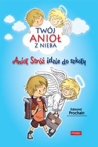 Książka - Anioł Stróż idzie do szkoły