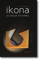 Ikona w sztuce XX wieku - Renata Rogozińska - 