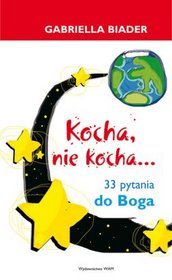 Kocha, nie kocha... 33 pytania do Boga