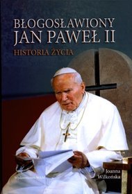 Błogosławiony Jan Paweł II. Historia życia