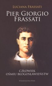 Książka - Pier Giorgio Frassati. Człowiek ośmiu błogosław.