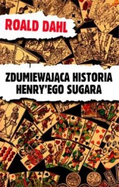 Książka - Zdumiewająca historia Henry`ego Sugara i sześć innych opowiadań
