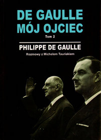 Książka - De Gaulle mój ojciec. Tom 2. Rozmowy z Michelem Tauriakiem