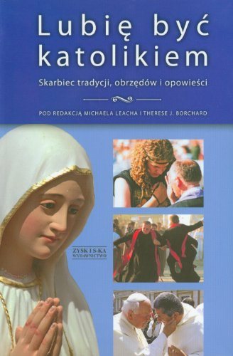 Książka - Lubię być katolikiem. Skarbiec tradycji, obrzędów i opowieści