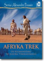 Książka - Afryka Trek Od Kilimandżaro do jeziora Tyberiadzkiego Sonia Poussin Alexandre Poussin