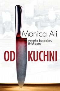 Książka - Od kuchni - Monica Ali