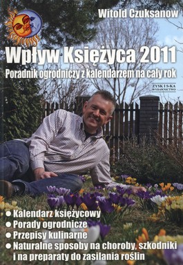 Wpływ Księżyca 2011. Poradnik ogrodniczy + kalendarz na cały rok