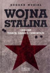 Książka - Wojna Stalina 1939-1945 Terror Grabież Demontaże Bogdan Musiał