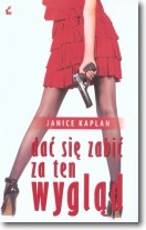 Książka - Dać się zabić za ten wygląd Janice Kaplan
