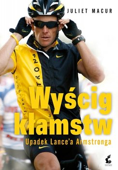 Wyścig kłamstw. Upadek Lance'a Armstronga