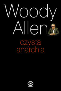 Książka - Czysta anarchia - Woody Allen