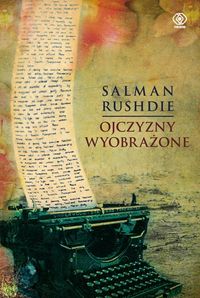 Książka - Ojczyzny wyobrażone Salman Rushdie