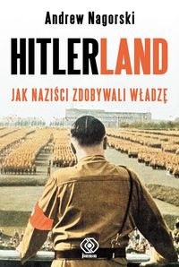 Książka - Hitlerland jak naziści zdobywali władzę