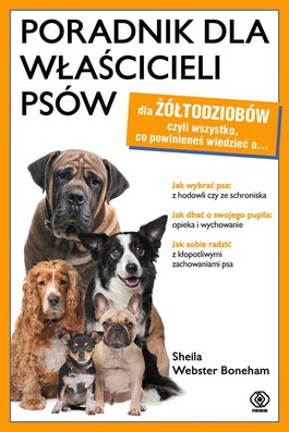 Książka - Poradnik dla właścicieli psów dla żółtodziobów czyli wszystko co powinieneś wiedzieć o Sheila Webster Boneham