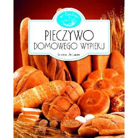 W Kuchni. Pieczywo domowego wypieku