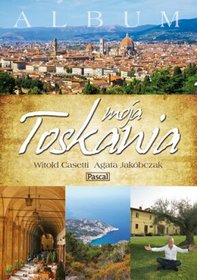 Książka - Moja Toskania Album Witold Casetti Agata Jakóbczak