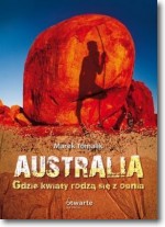 Książka - Australia. Gdzie kwiaty rodzą się z ognia