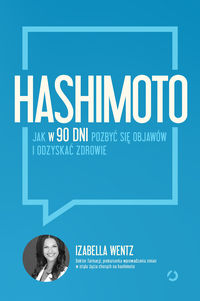 Książka - Hashimoto. Jak w 90 dni pozbyć się objawów i odzyskać zdrowie