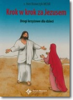 Książka - Krok w krok za Jezusem Drogi krzyżowe dla dzieci
