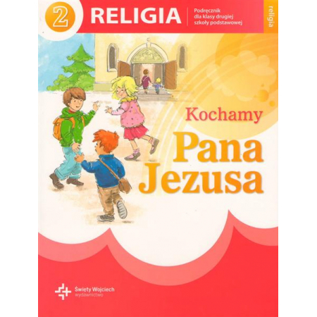 Książka - Kochamy Pana Jezusa. Podręcznik do religii do klasy 2 szkoły podstawowej