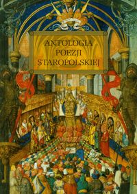 Książka - Antologia poezji staropolskiej z opracowaniem