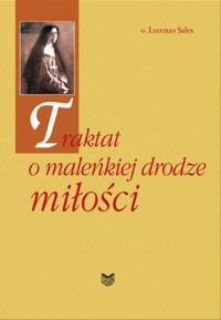 Książka - Traktat o maleńkiej drodze miłości