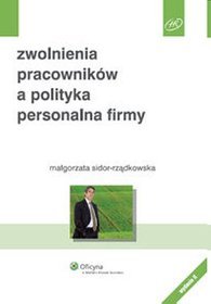 Książka - Zwolnienia pracowników a polityka personalna firmy