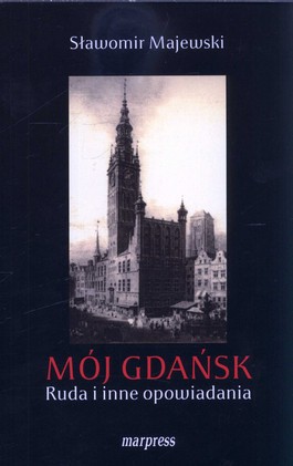 Książka - Mój Gdańsk. Ruda i inne opowiadania