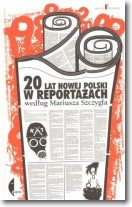 Książka - 20 lat Nowej Polski w reportażach według Mariusza Szczygła