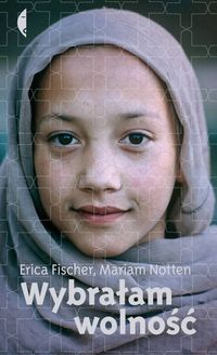 Książka - Wybrałam wolność - Erica Fischer, Mariam Notten