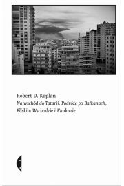 Książka - Na wschód do Tatarii. Podróże po Bałkanach, Bliskim Wschodzie i Kaukazie