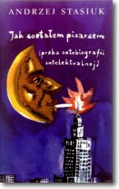 Książka - Jak zostałem pisarzem - Andrzej Stasiuk