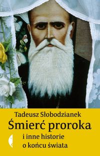 Książka - Śmierć proroka i inne historie o końcu świata Tadeusz Słobodzianek