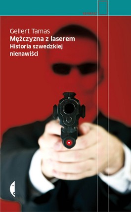 Książka - Mężczyzna z laserem historia szwedzkiej nienawiści
