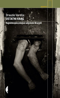 Książka - Ostatni krąg. Najniebezpieczniejsze więzienie Brazylii