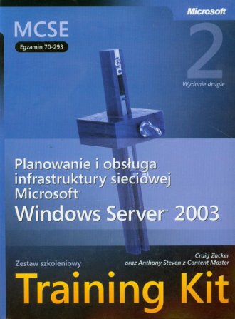 Książka - MCSE Egzamin  70-293 Planowanie i obsługa infrastruktury sieciowej Microsoft Windows Server 2003   CD