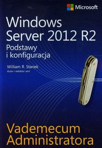 Książka - Windows Server 2012 R2. Podstawy i konfiguracja. Vademecum administratora